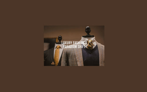 Luxury fashion's paradigm shift