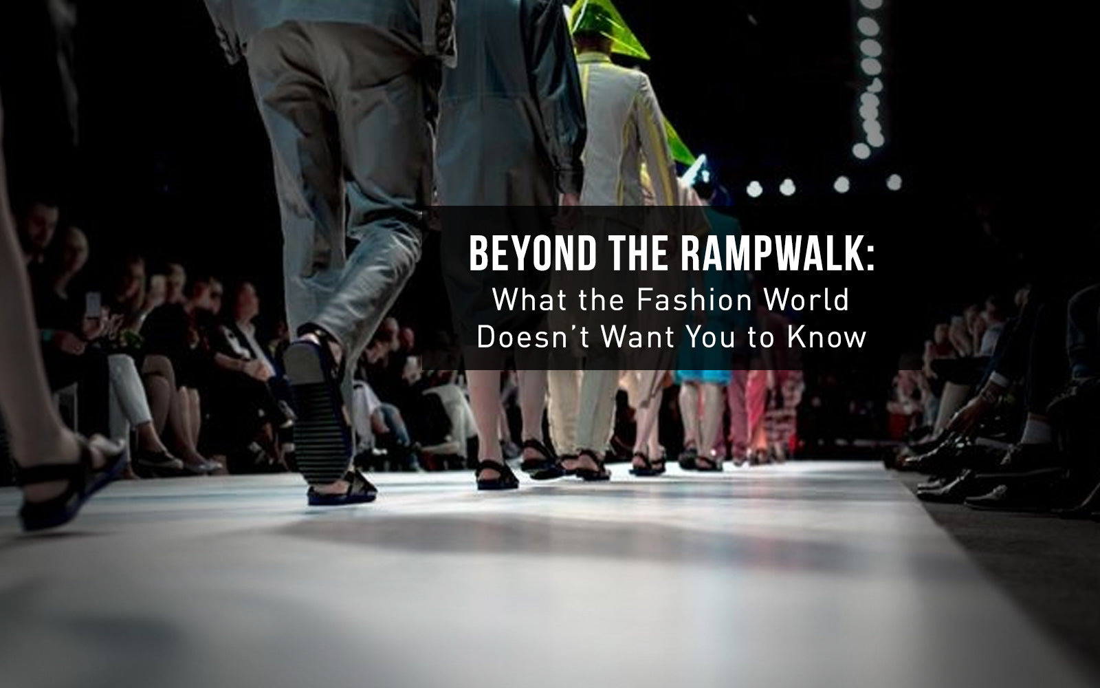 Behind the Glamour - Fashion's Untold Truths